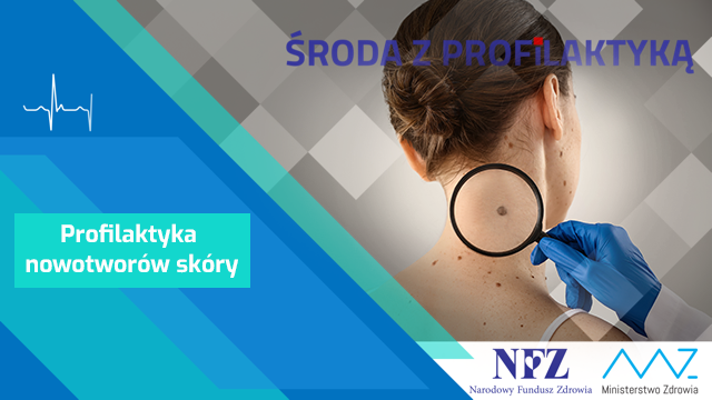 Infografika. Tekst: profilaktyka nowotworów skóry - Środa z Profilaktyką. W tle Kobieta badana przez dermatologa