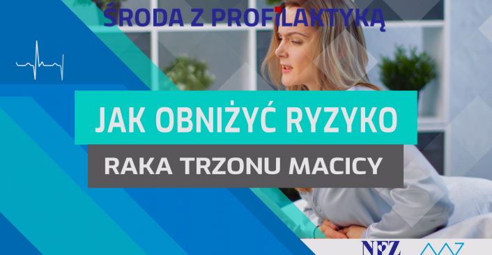 Na zdjęciu: kobieta trzymająca się za brzuch. tekst w ramce - Rak endometrium - Środa z Profilaktyką.
