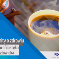 W tle na zdjęciu filiżanka kawy. Tekst: Prawdy i mity o zdrowiu - codzienna profilaktyka zdrowego człowieka