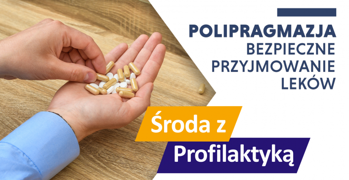 tekst: Polipragmazja - Bezpieczne przyjmowanie leków - Środa z Profilaktyką