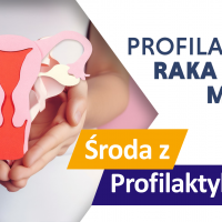 Tekst: Profilaktyka raka szyjki macicy - Środa z Profilaktyką