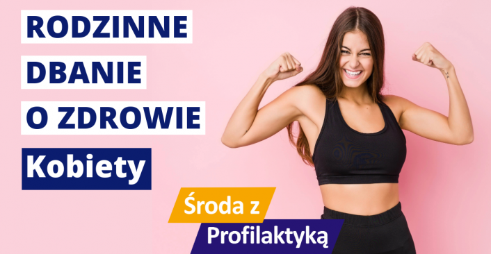 Tekst: Rodzinne dbanie o zdrowie - Kobiety - Środa z Profilaktyką w OW NFZ