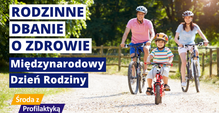 tekst: Rodzinne dbanie o zdrowie - Międzynarodowy Dzień Rodziny - Środa z Profilaktyką